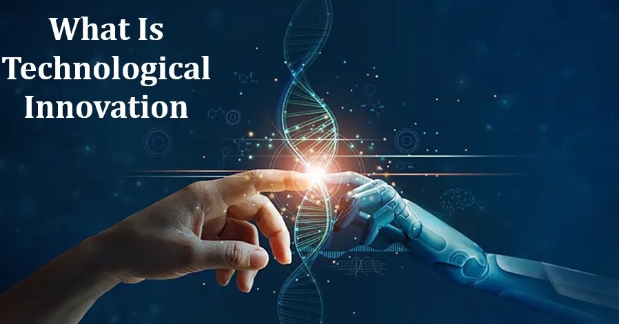 What Is Technological Innovation